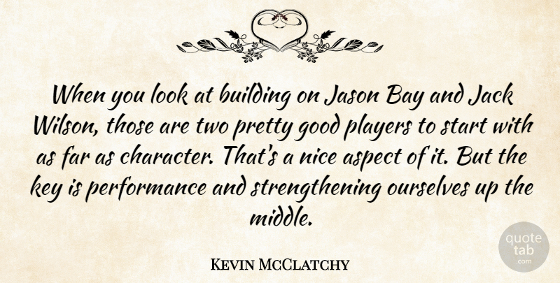 Kevin McClatchy Quote About Aspect, Bay, Building, Far, Good: When You Look At Building...