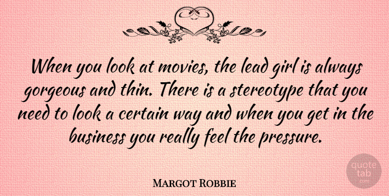 Margot Robbie Quote About Girl, Looks, Way: When You Look At Movies...
