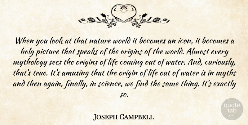 Joseph Campbell Quote About Rain, Origin Of Life, Icons: When You Look At That...