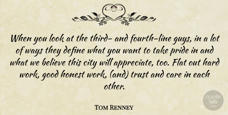 Tom Renney Quote About Believe, Care, City, Define, Flat: When You Look At The...