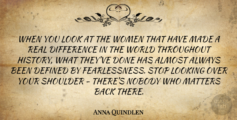 Anna Quindlen Quote About Real, Differences, Over You: When You Look At The...
