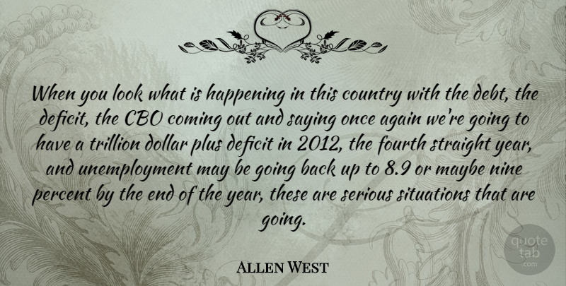 Allen West Quote About Country, Years, Unemployment: When You Look What Is...