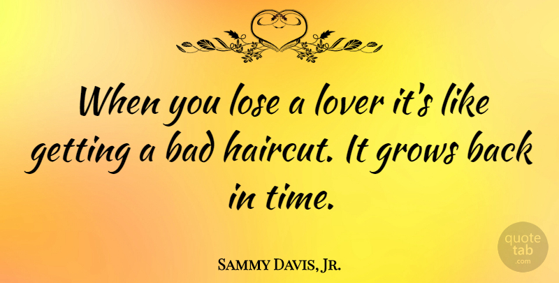 Sammy Davis, Jr. Quote About Shaving, Lovers, Grows: When You Lose A Lover...