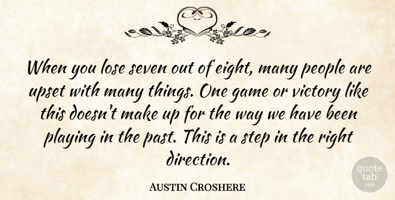 Austin Croshere Quote About Game, Lose, People, Playing, Seven: When You Lose Seven Out...