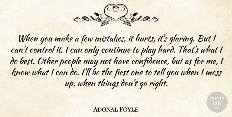 Adonal Foyle Quote About Continue, Control, Few, Mess, People: When You Make A Few...