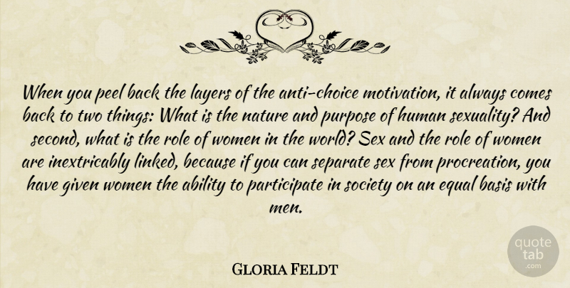 Gloria Feldt Quote About Sex, Motivation, Men: When You Peel Back The...
