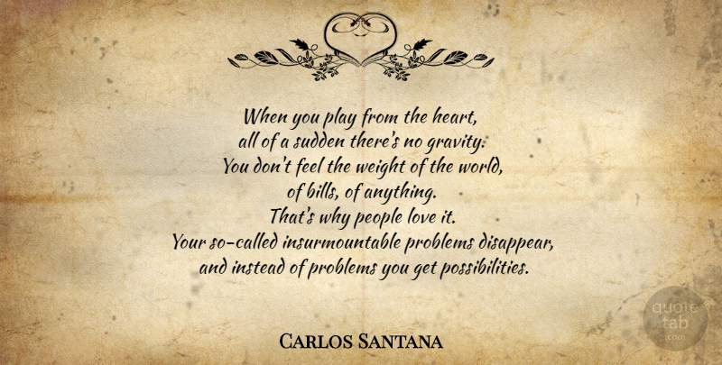 Carlos Santana Quote About Heart, Play, People: When You Play From The...