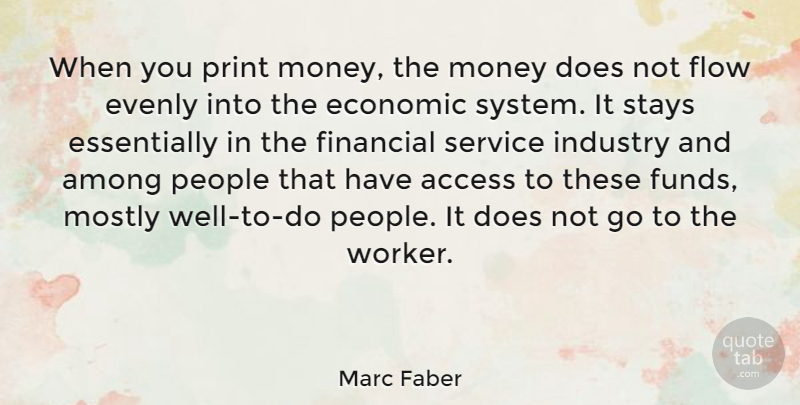 Marc Faber Quote About People, Doe, Flow: When You Print Money The...