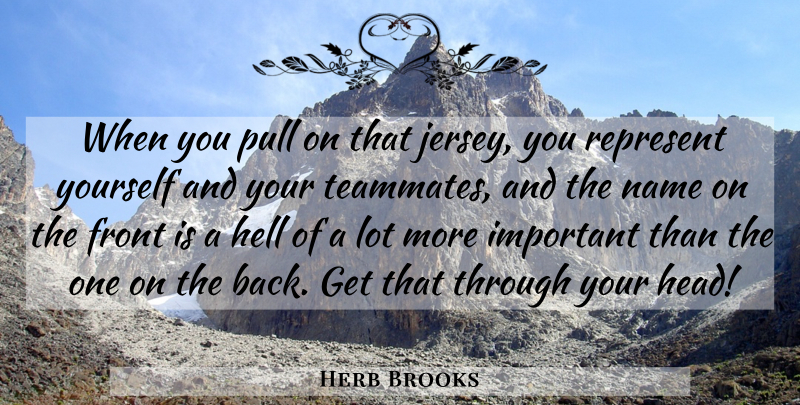 Herb Brooks Quote About Hockey, Names, Miracle: When You Pull On That...