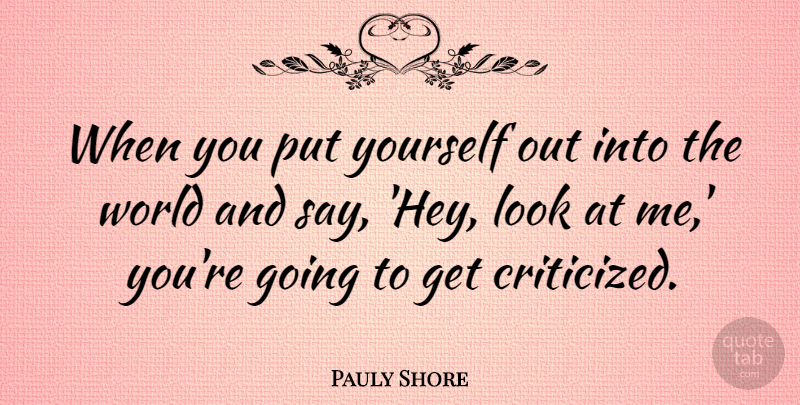 Pauly Shore Quote About undefined: When You Put Yourself Out...