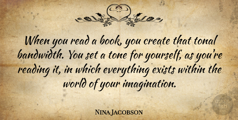 Nina Jacobson Quote About Exists, Tonal, Tone, Within: When You Read A Book...