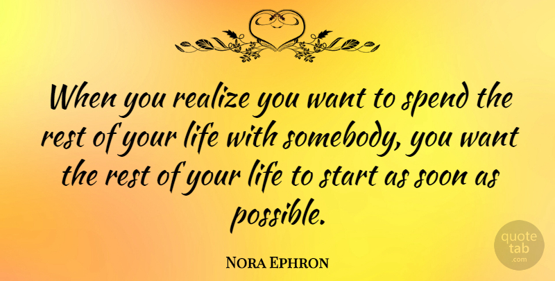 Nora Ephron Quote About Love, Romantic, Marriage: When You Realize You Want...