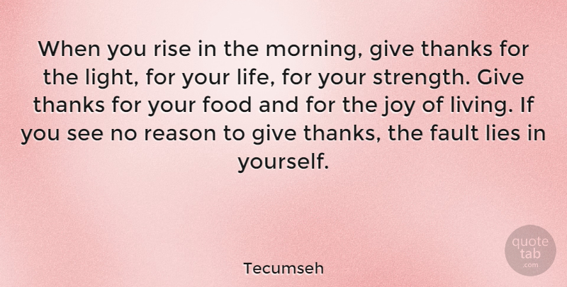 Tecumseh Quote About Good Morning, Strength, Thanksgiving: When You Rise In The...