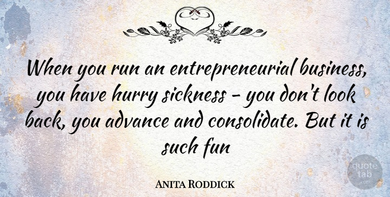Anita Roddick Quote About Running, Fun, Looks: When You Run An Entrepreneurial...