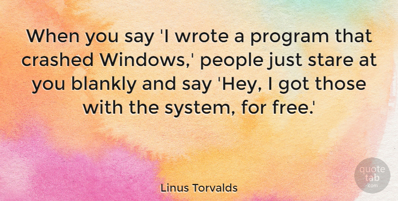 Linus Torvalds Quote About Funny, Humor, People: When You Say I Wrote...