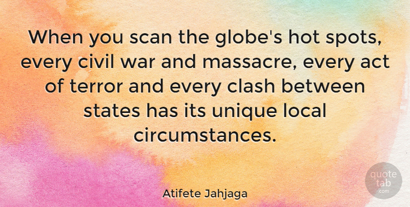 Atifete Jahjaga Quote About War, Unique, Hot: When You Scan The Globes...