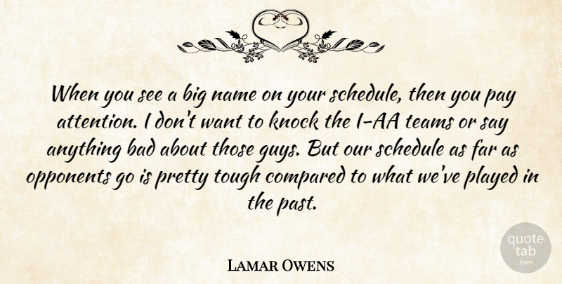Lamar Owens Quote About Bad, Compared, Far, Knock, Name: When You See A Big...