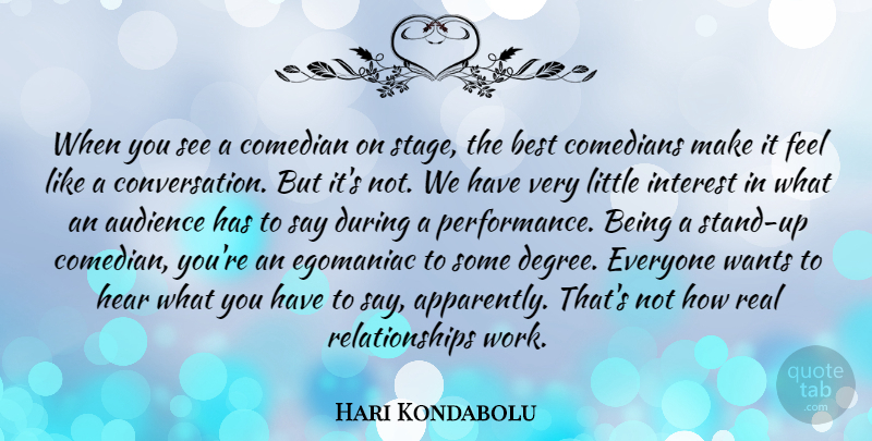 Hari Kondabolu Quote About Best, Comedian, Comedians, Egomaniac, Hear: When You See A Comedian...