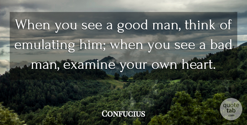 Confucius Quote About Heart, Men, Thinking: When You See A Good...