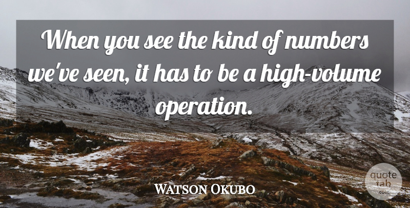 Watson Okubo Quote About Numbers: When You See The Kind...