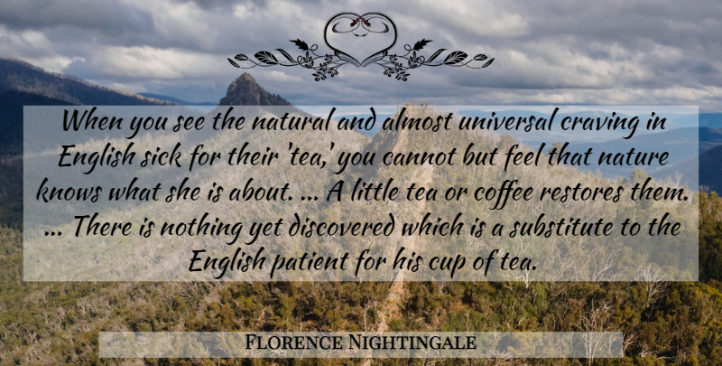 Florence Nightingale Quote About Coffee, Sick, Tea: When You See The Natural...