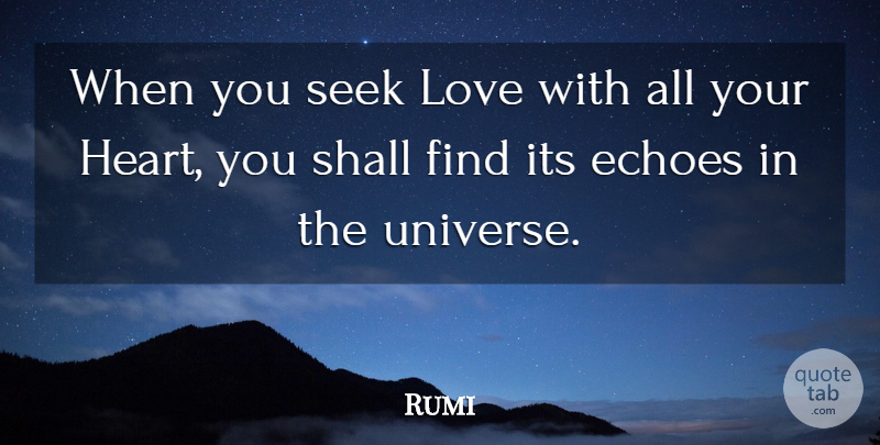 Rumi Quote About Love, Heart, Echoes: When You Seek Love With...