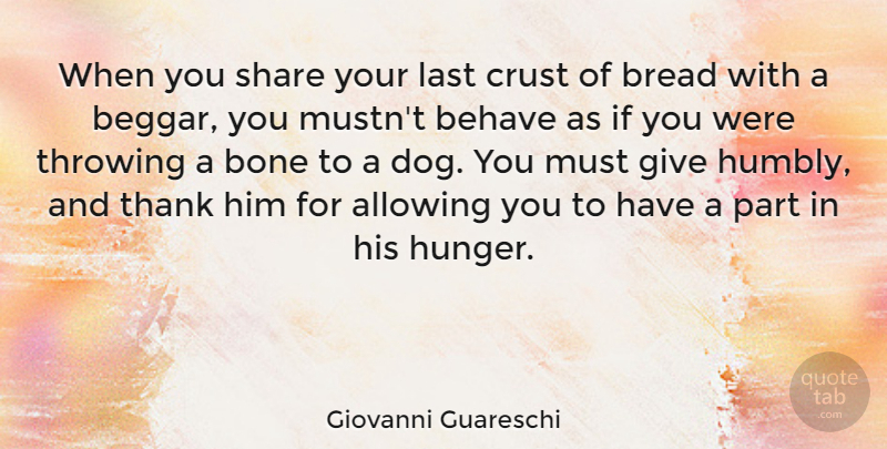 Giovanni Guareschi Quote About Allowing, Behave, Bone, Crust, Last: When You Share Your Last...