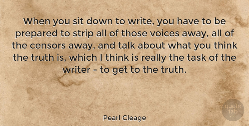 Pearl Cleage Quote About Prepared, Sit, Strip, Truth, Voices: When You Sit Down To...