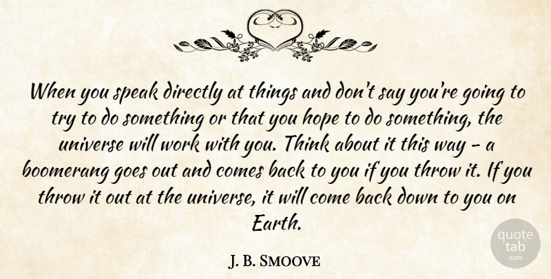 J. B. Smoove Quote About Thinking, Trying, Earth: When You Speak Directly At...