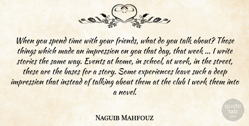 Naguib Mahfouz Quote About Writing, School, Home: When You Spend Time With...