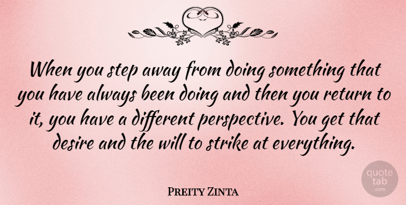 Preity Zinta Quote About Perspective, Desire, Return: When You Step Away From...
