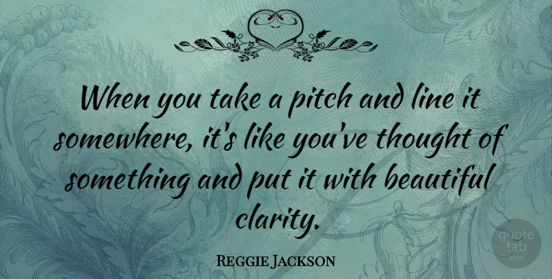 Reggie Jackson Quote About Beautiful, Baseball, Lines: When You Take A Pitch...