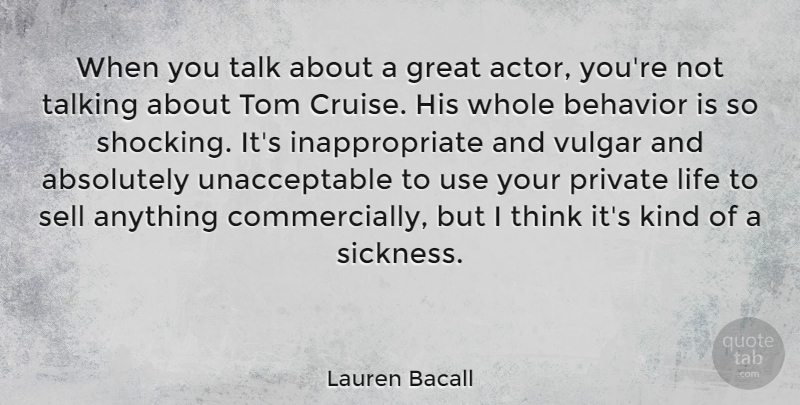 Lauren Bacall Quote About Thinking, Talking, Use: When You Talk About A...