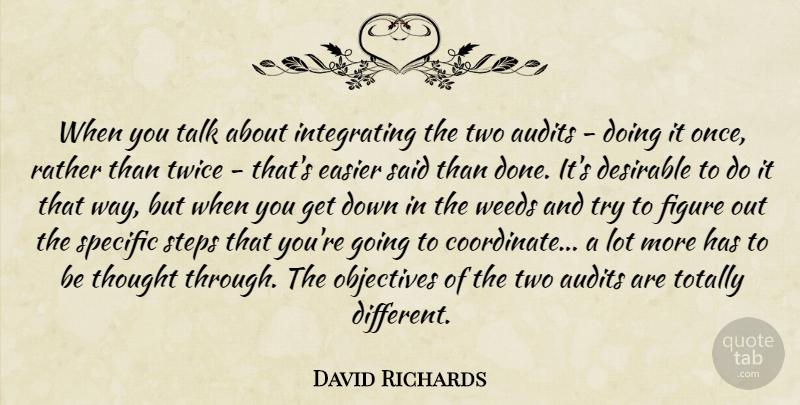 David Richards Quote About Desirable, Easier, Figure, Objectives, Rather: When You Talk About Integrating...