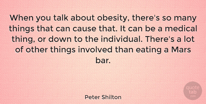 Peter Shilton Quote About Bars, Mars, Causes: When You Talk About Obesity...