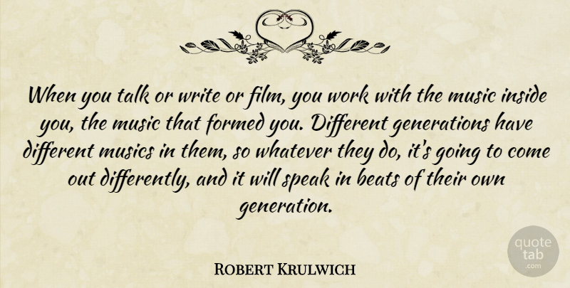 Robert Krulwich Quote About Beats, Formed, Inside, Music, Musics: When You Talk Or Write...