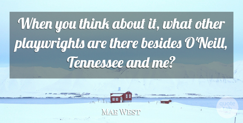 Mae West Quote About Thinking, Tennessee, Theater: When You Think About It...