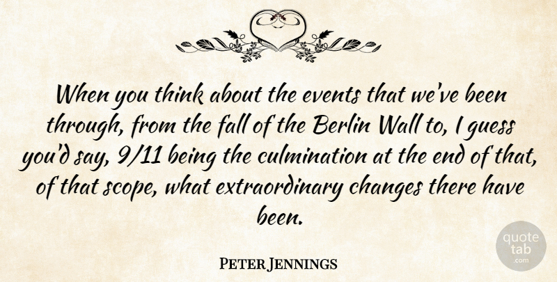 Peter Jennings Quote About Berlin, Changes, Events, Fall, Guess: When You Think About The...