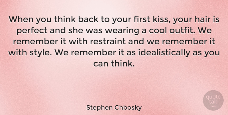 Stephen Chbosky Quote About Kissing, Thinking, Hair: When You Think Back To...