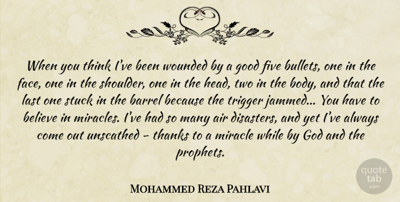 Mohammed Reza Pahlavi Quote About Believe, Thinking, Air: When You Think Ive Been...