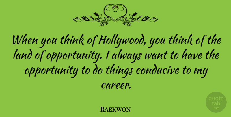 Raekwon Quote About Opportunity, Thinking, Land: When You Think Of Hollywood...