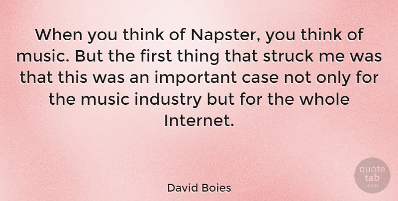 David Boies Quote About Thinking, Important, Napster: When You Think Of Napster...
