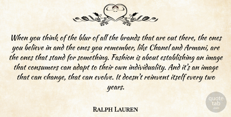 Ralph Lauren Quote About Change, Fashion, Believe: When You Think Of The...