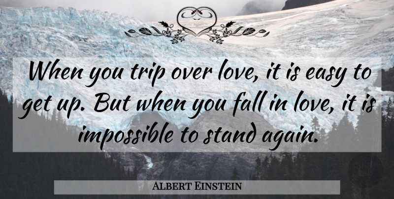 Albert Einstein Quote About Love, Life, Fall: When You Trip Over Love...