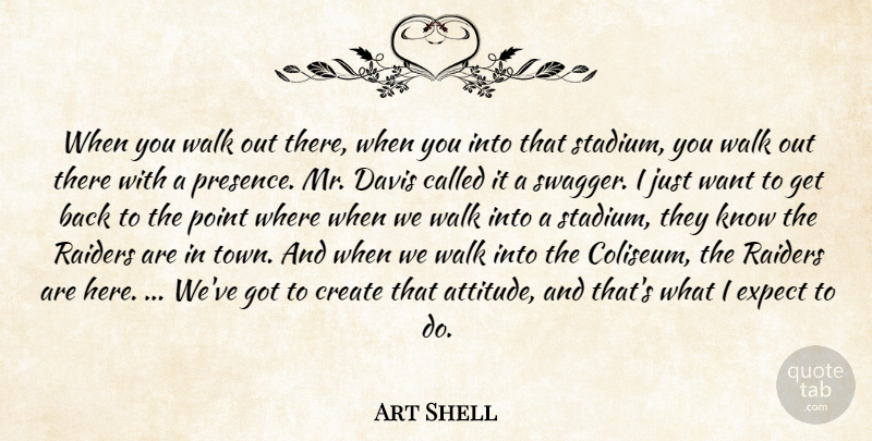 Art Shell Quote About Create, Davis, Expect, Point, Raiders: When You Walk Out There...
