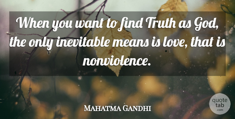Mahatma Gandhi Quote About Inspirational, Mean, Want: When You Want To Find...