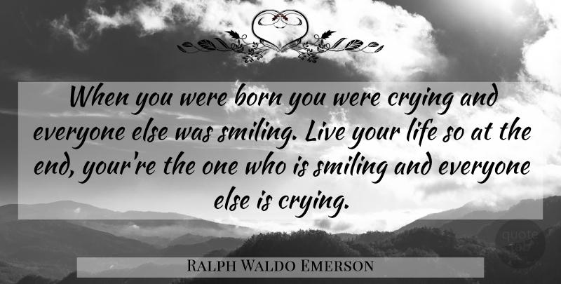 Ralph Waldo Emerson Quote About Inspirational, Motivational, Live Your Life: When You Were Born You...