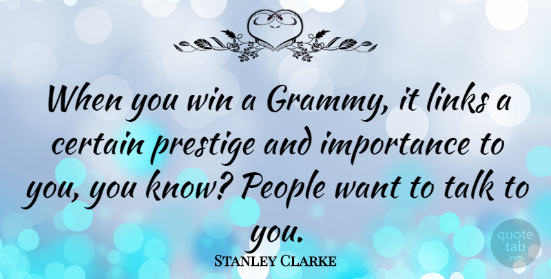 Stanley Clarke Quote About Winning, People, Links: When You Win A Grammy...