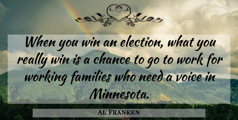 Al Franken Quote About Winning, Voice, Minnesota: When You Win An Election...