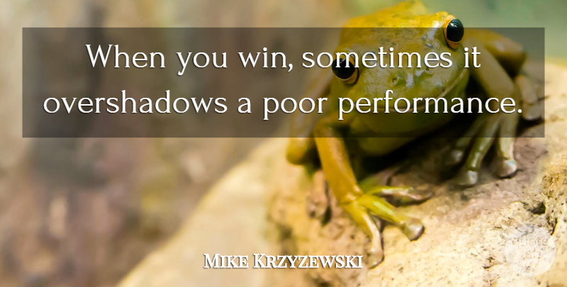 Mike Krzyzewski Quote About Basketball, Winning, Sometimes: When You Win Sometimes It...